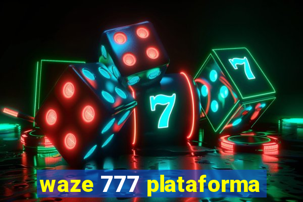 waze 777 plataforma